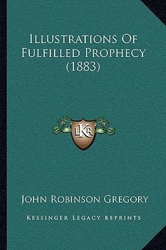 portada illustrations of fulfilled prophecy (1883) (en Inglés)