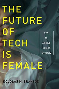 portada The Future of Tech is Female: How to Achieve Gender Diversity