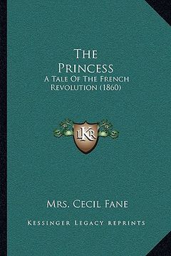 portada the princess: a tale of the french revolution (1860) (en Inglés)