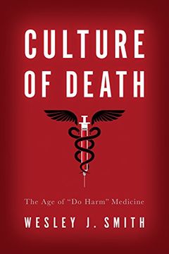 portada Culture of Death: The Age of “Do Harm” Medicine (in English)