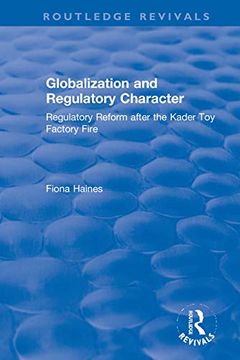 portada Globalization and Regulatory Character: Regulatory Reform After the Kader toy Factory Fire (Routledge Revivals) (en Inglés)