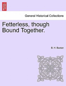 portada fetterless, though bound together. (in English)