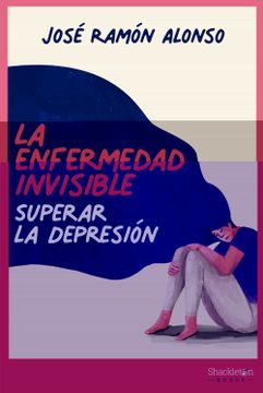 portada La Enfermedad Invisible: Superar la Depresion
