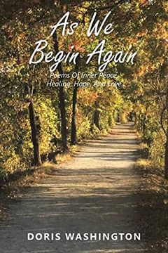 portada As we Begin Again: Poems of Inner Peace, Healing, Hope, and Love (in English)