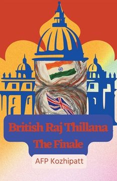 portada British Raj Thillana: The Finale (en Inglés)