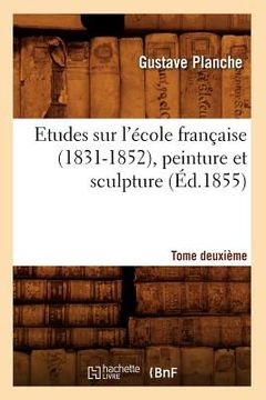 portada Etudes Sur l'École Française (1831-1852), Peinture Et Sculpture. Tome Deuxième (Éd.1855) (en Francés)