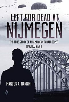portada Left for Dead at Nijmegen: The True Story of an American Paratrooper in World war ii (in English)