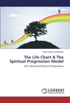 portada The Life Chart & The Spiritual Progression Model: Life’s Spiritual & Physical Progressions