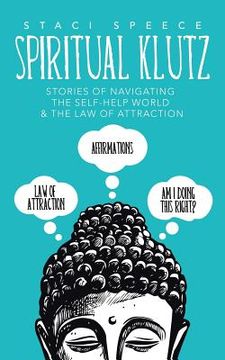 portada Spiritual Klutz: Stories of Navigating the Self-Help World & the Law of Attraction (en Inglés)