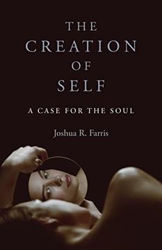 portada The Creation of Self: A Case for the Soul (en Inglés)