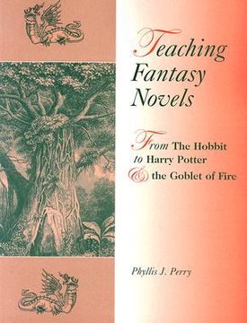 portada teaching fantasy novels: from the hobbit to harry potter and the goblet of fire (en Inglés)