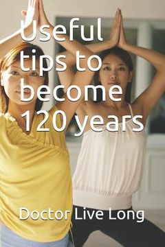 portada Useful tips to become 120 years (en Inglés)