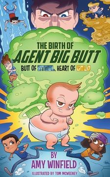 portada The Birth Of Agent Big Butt: Butt Of Steel, Heart Of Gold (en Inglés)