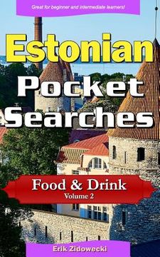 portada Estonian Pocket Searches - Food & Drink - Volume 2: A Set of Word Search Puzzles to Aid Your Language Learning (en Estonia)