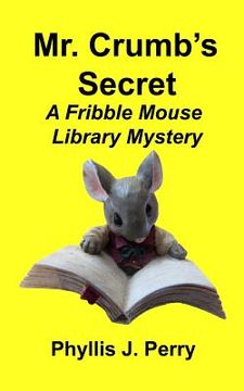 portada Mr. Crumb's Secret: A Fribble Mouse Library Mystery