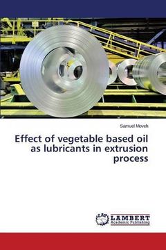 portada Effect of vegetable based oil as lubricants in extrusion process
