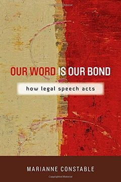 portada Our Word Is Our Bond: How Legal Speech Acts (The Cultural Lives of Law)