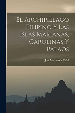 portada El Archipiélago Filipino y las Islas Marianas, Carolinas y Palaos (in Spanish)