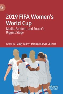 portada 2019 Fifa Women's World Cup: Media, Fandom, and Soccer's Biggest Stage (en Inglés)