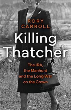 portada Killing Thatcher: The Ira, the Manhunt and the Long war on the Crown (Paperback) (in English)