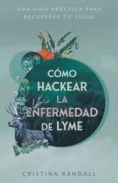 portada Cómo Hackear la Enfermedad de Lyme: Una Guía Práctica Para Recuperar tu Salud