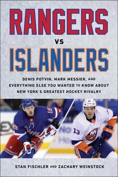 portada Rangers vs. Islanders: Denis Potvin, Mark Messier, and Everything Else You Wanted to Know about New York's Greatest Hockey Rivalry (en Inglés)