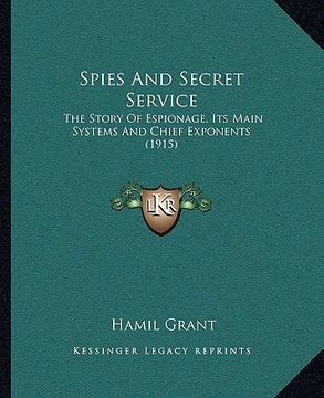 portada spies and secret service: the story of espionage, its main systems and chief exponents (1915) (en Inglés)