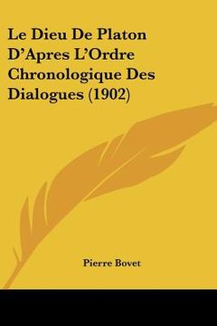 portada Le Dieu De Platon D'Apres L'Ordre Chronologique Des Dialogues (1902) (en Francés)