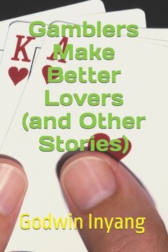 portada Gamblers Make Better Lovers (and Other Stories) (en Inglés)