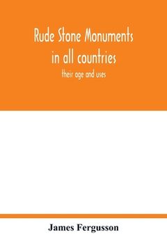 portada Rude stone monuments in all countries; their age and uses (en Inglés)