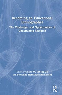 portada Becoming an Educational Ethnographer: The Challenges and Opportunities of Undertaking Research (en Inglés)