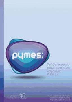 portada Pymes: Reflexiones Para la Pequeña y Mediana Empresa en Colombia