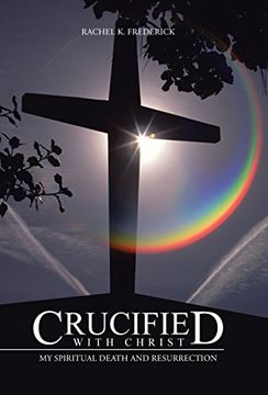 portada Crucified With Christ: My Spiritual Death and Resurrection (en Inglés)