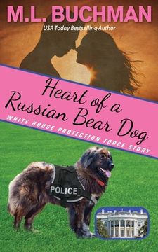 portada Heart of a Russian Bear Dog: a Secret Service Dog romance story