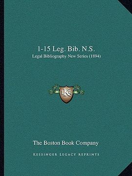 portada 1-15 leg. bib. n.s.: legal bibliography new series (1894) (en Inglés)