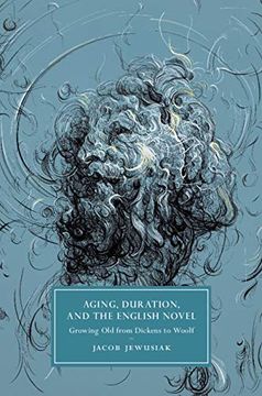 portada Aging, Duration, and the English Novel: Growing old From Dickens to Woolf (Cambridge Studies in Nineteenth-Century Literature and Culture) (in English)