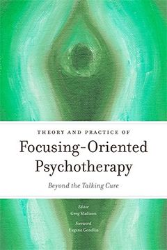 portada Theory and Practice of Focusing-Oriented Psychotherapy: Beyond the Talking Cure (in English)