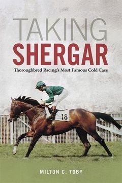 portada Taking Shergar: Thoroughbred Racing's Most Famous Cold Case (Horses in History) 