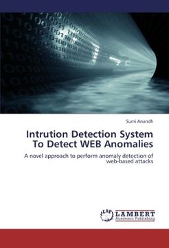 portada Intrution Detection System To Detect WEB Anomalies: A novel approach to perform anomaly detection of web-based attacks