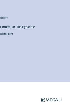 portada Tartuffe; Or, The Hypocrite: in large print (in English)