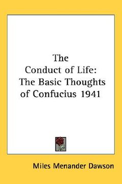 portada the conduct of life: the basic thoughts of confucius 1941 (en Inglés)