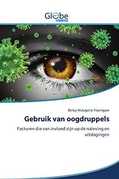 portada Gebruik van Oogdruppels: Factoren die van Invloed Zijn op de Naleving en Uitdagingen (in Dutch)