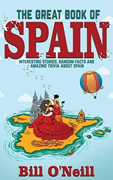 portada The Great Book of Spain: Interesting Stories, Spanish History & Random Facts About Spain (History & fun Facts) (en Inglés)