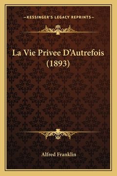 portada La Vie Privee D'Autrefois (1893) (in French)
