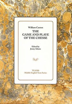 portada The Game and Playe of the Chesse (Teams Middle English Texts Series) 