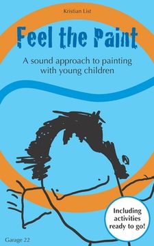 portada Feel the Paint: A Sound Approach to Painting With Young Children (Paperback or Softback) (en Inglés)