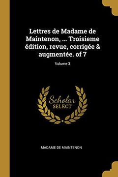 portada Lettres de Madame de Maintenon, ... Troisieme Édition, Revue, Corrigée & Augmentée. of 7; Volume 3 (in French)
