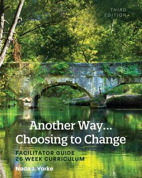 portada Another Way. Choosing to Change: Facilitator Guide - 26 Week Curriculum 