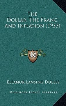 portada the dollar, the franc, and inflation (1933)