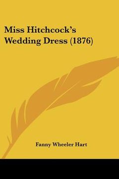 portada miss hitchcock's wedding dress (1876) (in English)